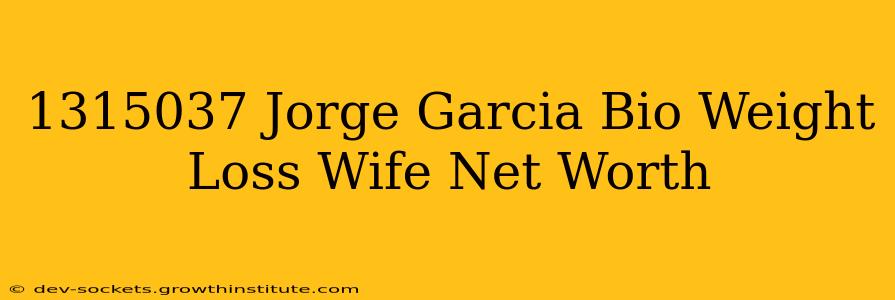 1315037 Jorge Garcia Bio Weight Loss Wife Net Worth