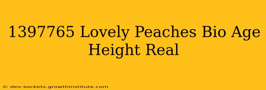 1397765 Lovely Peaches Bio Age Height Real