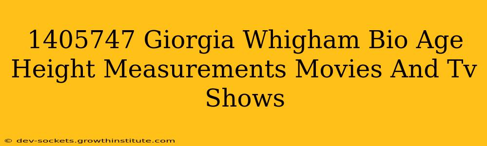 1405747 Giorgia Whigham Bio Age Height Measurements Movies And Tv Shows
