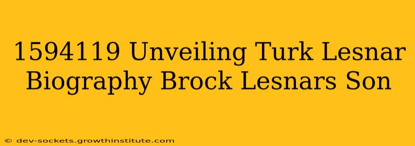 1594119 Unveiling Turk Lesnar Biography Brock Lesnars Son