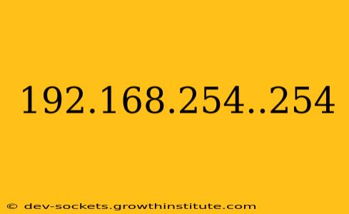 192.168.254..254