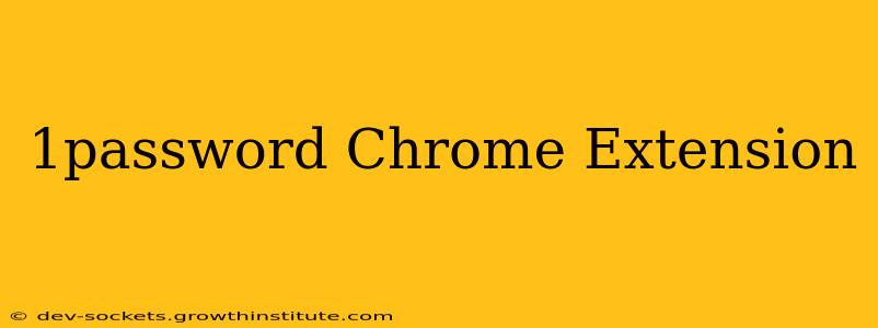 1password Chrome Extension