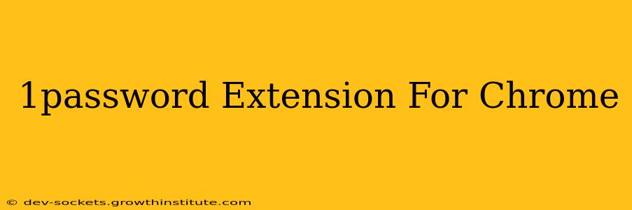 1password Extension For Chrome