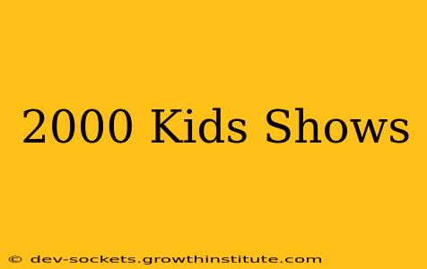 2000 Kids Shows