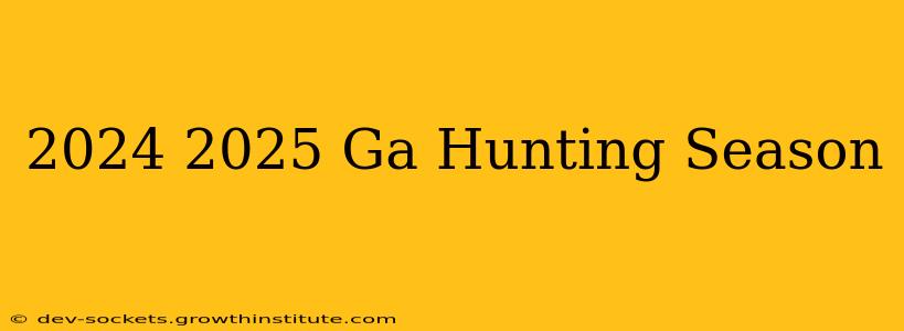 2024 2025 Ga Hunting Season