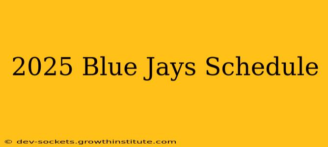 2025 Blue Jays Schedule