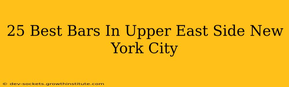 25 Best Bars In Upper East Side New York City