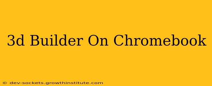 3d Builder On Chromebook
