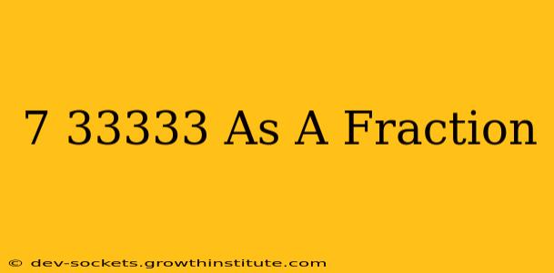 7 33333 As A Fraction