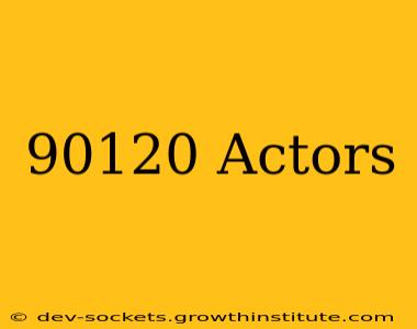 90120 Actors