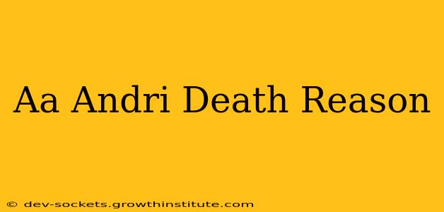 Aa Andri Death Reason