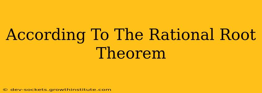 According To The Rational Root Theorem