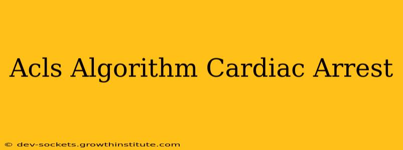 Acls Algorithm Cardiac Arrest