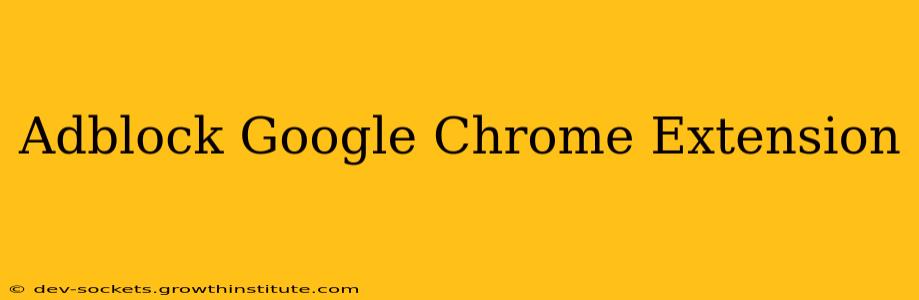 Adblock Google Chrome Extension