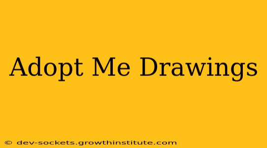 Adopt Me Drawings
