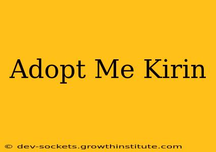 Adopt Me Kirin