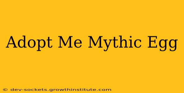 Adopt Me Mythic Egg