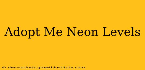 Adopt Me Neon Levels