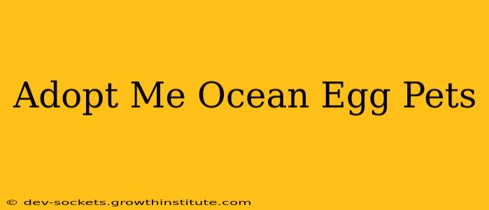 Adopt Me Ocean Egg Pets