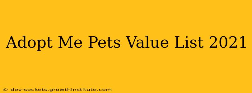 Adopt Me Pets Value List 2021