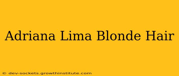 Adriana Lima Blonde Hair