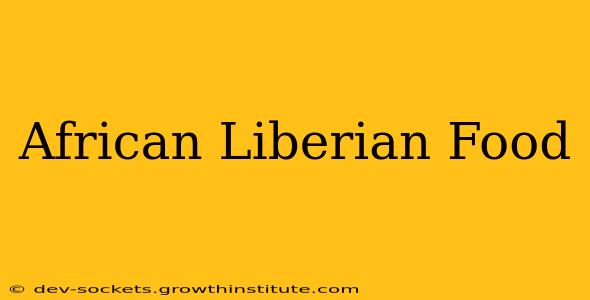 African Liberian Food