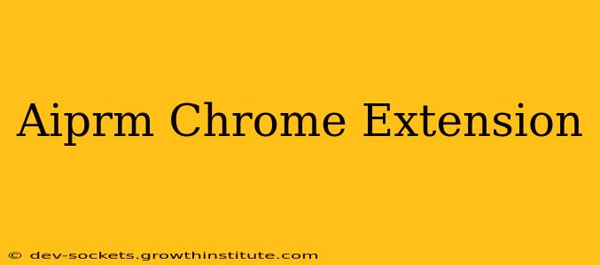 Aiprm Chrome Extension