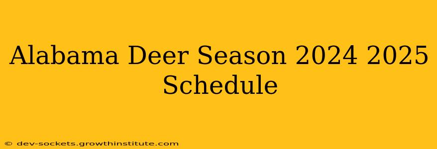 Alabama Deer Season 2024 2025 Schedule