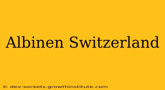 Albinen Switzerland