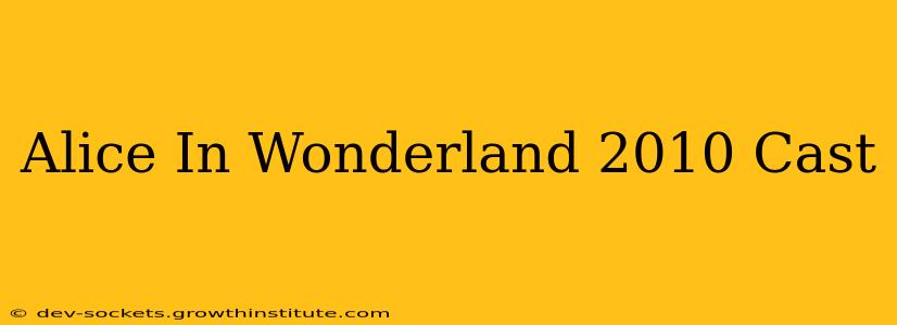 Alice In Wonderland 2010 Cast