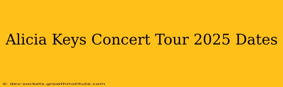Alicia Keys Concert Tour 2025 Dates
