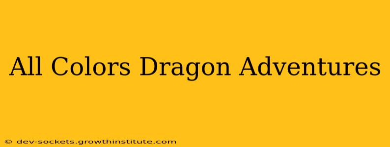 All Colors Dragon Adventures