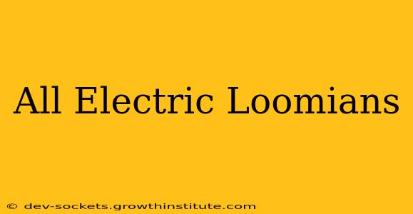 All Electric Loomians