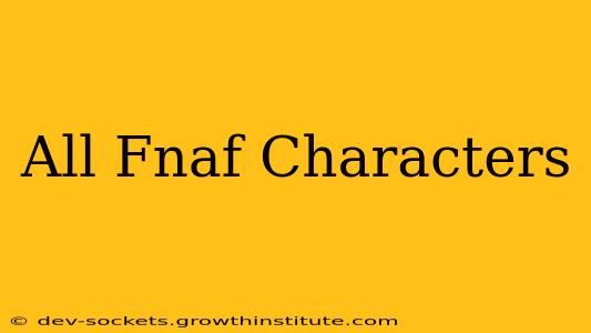 All Fnaf Characters
