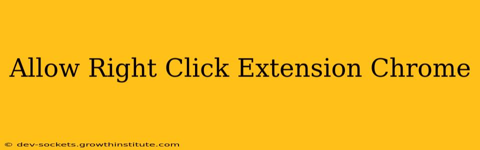 Allow Right Click Extension Chrome
