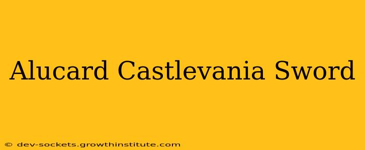 Alucard Castlevania Sword