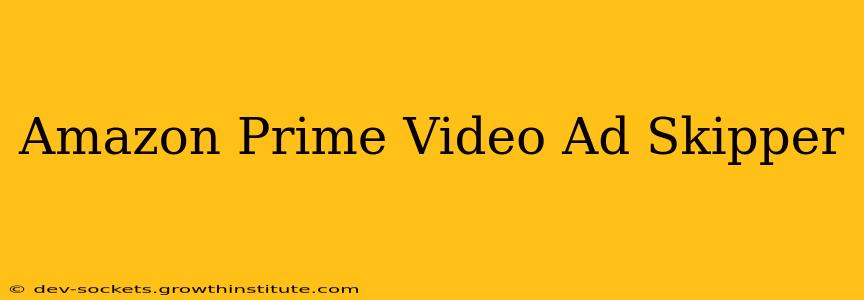 Amazon Prime Video Ad Skipper