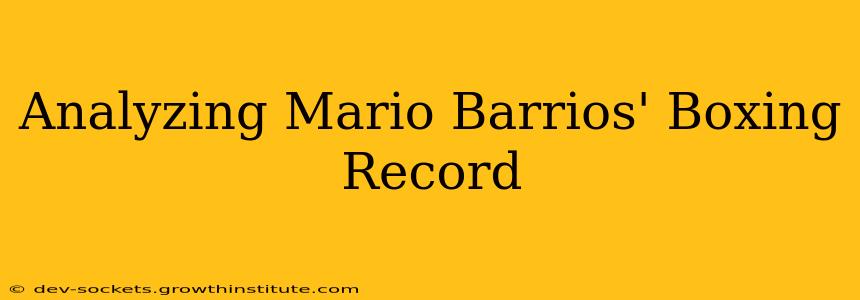 Analyzing Mario Barrios' Boxing Record
