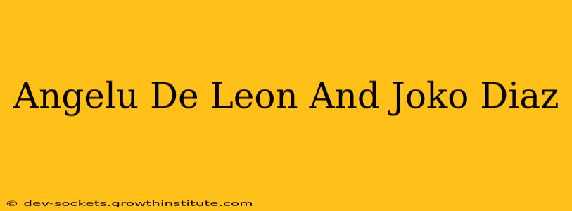 Angelu De Leon And Joko Diaz