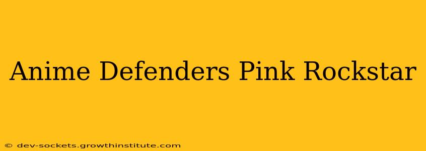Anime Defenders Pink Rockstar
