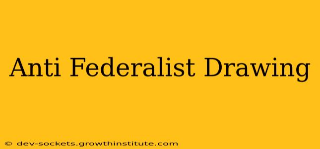 Anti Federalist Drawing