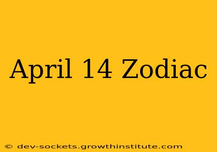 April 14 Zodiac