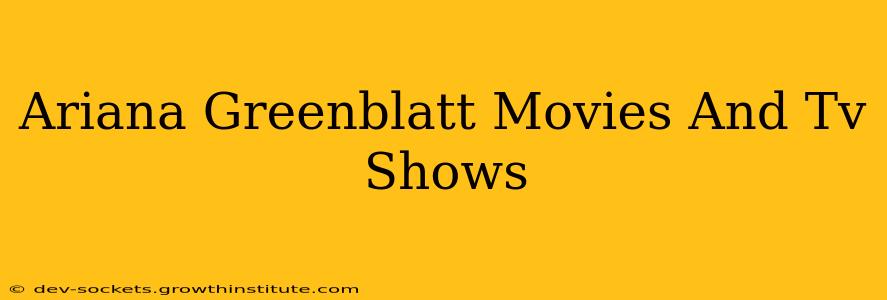 Ariana Greenblatt Movies And Tv Shows