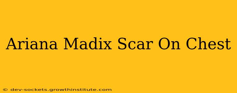Ariana Madix Scar On Chest