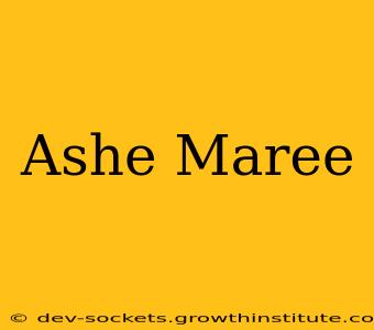 Ashe Maree