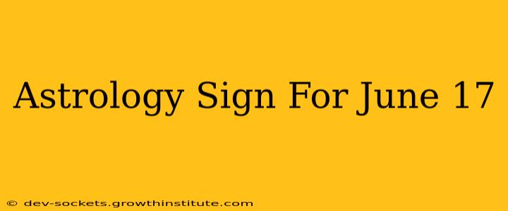 Astrology Sign For June 17