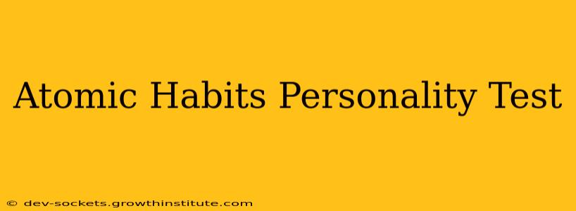 Atomic Habits Personality Test