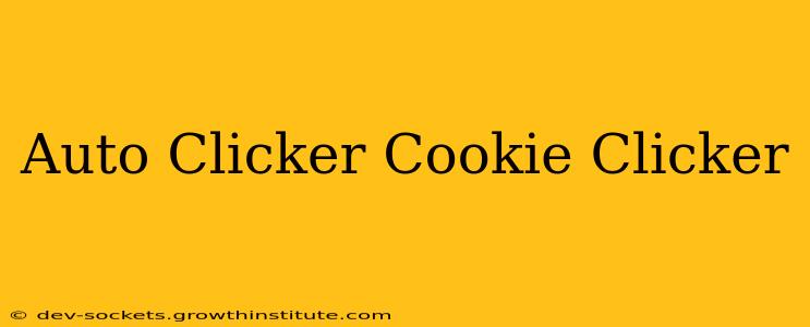 Auto Clicker Cookie Clicker