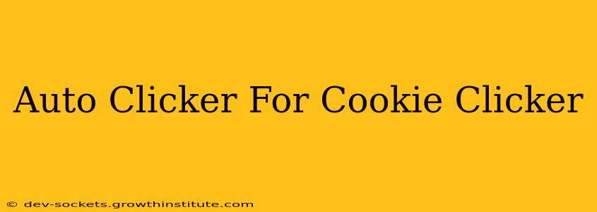 Auto Clicker For Cookie Clicker