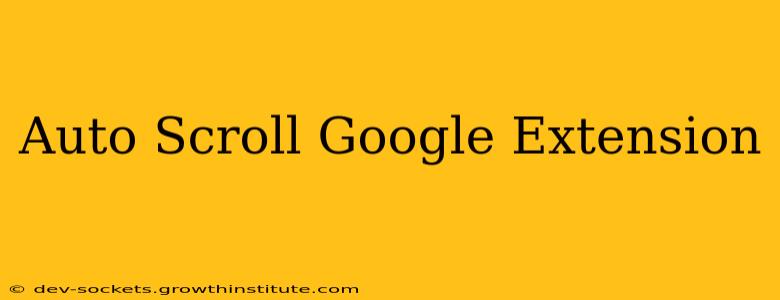 Auto Scroll Google Extension